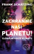 Kniha: Zachraňme naši planetu! (Frank Schätzing). Universum, 2022 Kniha: Zachraňme naši planetu! (Frank Schätzing). Universum, 2022