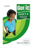 Kniha: Got It! 1: Student Book A and Workbook with CD-ROM (Philippa Bowen). Oxford University Press, 2011 Kniha: Got It! 1: Student Book A and Workbook with CD-ROM (Philippa Bowen). Oxford University Press, 2011