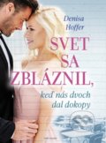 Kniha: Svet sa zbláznil, keď nás dvoch dal dokopy (Denisa Hoffer), 2022 Kniha: Svet sa zbláznil, keď nás dvoch dal dokopy (Denisa Hoffer), 2022