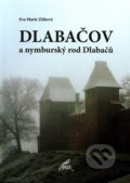 Kniha: Dlabačov a nymburský rod Dlabačů (Eva Marie Zitková). Nakladatelství Stehlík, 2021 Kniha: Dlabačov a nymburský rod Dlabačů (Eva Marie Zitková). Nakladatelství Stehlík, 2021
