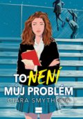 Kniha: To není můj problém (Ciara Smyth). CooBoo CZ, 2022 Kniha: To není můj problém (Ciara Smyth). CooBoo CZ, 2022