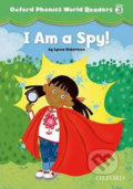 Kniha: Oxford Phonics World 3: Reader I am a Spy! (Lynne Robertson). Oxford University Press, 2012 Kniha: Oxford Phonics World 3: Reader I am a Spy! (Lynne Robertson). Oxford University Press, 2012