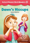 Kniha: Oxford Phonics World 5: Reader Dawn´s Hiccups (Lynne Robertson). Oxford University Press, 2013 Kniha: Oxford Phonics World 5: Reader Dawn´s Hiccups (Lynne Robertson). Oxford University Press, 2013