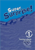 Kniha: Super Surprise 1: Teacher´s Book (Sue Mohamed). Oxford University Press, 2010 Kniha: Super Surprise 1: Teacher´s Book (Sue Mohamed). Oxford University Press, 2010
