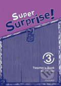 Kniha: Super Surprise 3: Teacher´s Book (Sue Mohamed). Oxford University Press, 2010 Kniha: Super Surprise 3: Teacher´s Book (Sue Mohamed). Oxford University Press, 2010