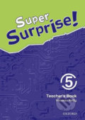 Kniha: Super Surprise 5: Teacher´s Book (Vanessa Reilly). Oxford University Press, 2010 Kniha: Super Surprise 5: Teacher´s Book (Vanessa Reilly). Oxford University Press, 2010