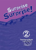 Kniha: Surprise Surprise! 2: Teacher´s Book (Vanessa Reilly). Oxford University Press, 2009 Kniha: Surprise Surprise! 2: Teacher´s Book (Vanessa Reilly). Oxford University Press, 2009