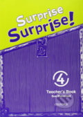 Kniha: Surprise Surprise! 4: Teacher´s Book (Sue Mohamed). Oxford University Press, 2010 Kniha: Surprise Surprise! 4: Teacher´s Book (Sue Mohamed). Oxford University Press, 2010