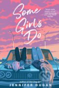 Kniha: Some Girls Do (Jennifer Dugan). Penguin Putnam Inc, 2021 Kniha: Some Girls Do (Jennifer Dugan). Penguin Putnam Inc, 2021