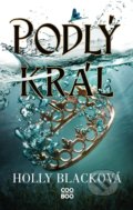 Kniha: Podlý král (Holly Black). CooBoo CZ, 2022 Kniha: Podlý král (Holly Black). CooBoo CZ, 2022