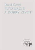 Kniha: Eutanazie a dobrý život (David Černý). Filosofia, 2022 Kniha: Eutanazie a dobrý život (David Černý). Filosofia, 2022