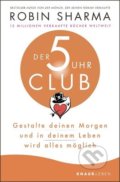 Kniha: Der 5-Uhr-Club (Robin Sharma). Knaur Taschenbuch Verlag, 2022 Kniha: Der 5-Uhr-Club (Robin Sharma). Knaur Taschenbuch Verlag, 2022