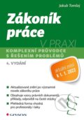 Kniha: Zákoník práce v praxi (Jakub Tomšej). Grada, 2022 Kniha: Zákoník práce v praxi (Jakub Tomšej). Grada, 2022