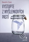 Kniha: Vystupte z myšlenkových pastí (David A. Clark). Portál, 2022 Kniha: Vystupte z myšlenkových pastí (David A. Clark). Portál, 2022