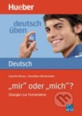 Kniha: Mir oder mich? Ubungen zur Formenlehre (Joachim Busse a Anneliese Westermann). Max Hueber Verlag, 2001 Kniha: Mir oder mich? Ubungen zur Formenlehre (Joachim Busse a Anneliese Westermann). Max Hueber Verlag, 2001