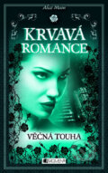 Kniha: Krvavá romance 2: Věčná touha (Alice Moon). Nakladatelství Fragment, 2012 Kniha: Krvavá romance 2: Věčná touha (Alice Moon). Nakladatelství Fragment, 2012