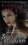 Kniha: Succubus Revealed (Richelle Mead). Bantam Press, 2011 Kniha: Succubus Revealed (Richelle Mead). Bantam Press, 2011