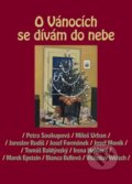 Kniha: O Vánocích se dívám do nebe (Petra Soukupová a kolektív). Listen, 2012 Kniha: O Vánocích se dívám do nebe (Petra Soukupová a kolektív). Listen, 2012