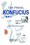 Kniha: Tak pravil Konfucius (Pragma). Pragma, 2012 Kniha: Tak pravil Konfucius (Pragma). Pragma, 2012