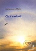 Kniha: Čirá radost (Anthony de Mello). Portál, 2012 Kniha: Čirá radost (Anthony de Mello). Portál, 2012