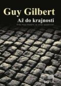 Kniha: Až do krajnosti (Guy Gilbert). Portál, 2012 Kniha: Až do krajnosti (Guy Gilbert). Portál, 2012