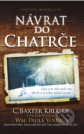 Kniha: Návrat do Chatrče (C. Baxter Kruger). Tatran, 2012 Kniha: Návrat do Chatrče (C. Baxter Kruger). Tatran, 2012