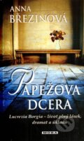 Kniha: Papežova dcera (Anna Březinová). Moba, 2012 Kniha: Papežova dcera (Anna Březinová). Moba, 2012