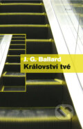 Kniha: Království tvé (J.G. Ballard), 2012 Kniha: Království tvé (J.G. Ballard), 2012