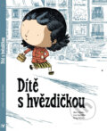 Kniha: Dítě s hvězdičkou (Marc Lizano, Loic Dauvillier a Greg Salsedo). Albatros CZ, 2012 Kniha: Dítě s hvězdičkou (Marc Lizano, Loic Dauvillier a Greg Salsedo). Albatros CZ, 2012