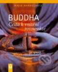 Kniha: Buddha - Cesta k vnitřní rovnováze (Marie Mannschatz). Vašut, 2012 Kniha: Buddha - Cesta k vnitřní rovnováze (Marie Mannschatz). Vašut, 2012