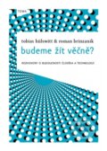 Kniha: Budeme žít věčně? (Roman Brinzanik a Tobias Hülswitt). Kniha Zlín, 2012 Kniha: Budeme žít věčně? (Roman Brinzanik a Tobias Hülswitt). Kniha Zlín, 2012