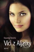 Kniha: Vlci z Aljašky (Katarína Revická). Motýľ, 2012 Kniha: Vlci z Aljašky (Katarína Revická). Motýľ, 2012