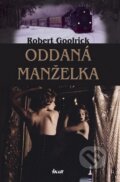 Kniha: Oddaná manželka (Robert Goolrick). Ikar CZ, 2012 Kniha: Oddaná manželka (Robert Goolrick). Ikar CZ, 2012