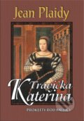 Kniha: Travička Kateřina (Jean Plaidy). Baronet, 2012 Kniha: Travička Kateřina (Jean Plaidy). Baronet, 2012