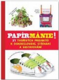 Kniha: Papírmánie (Svojtka&Co.). Svojtka&Co., 2012 Kniha: Papírmánie (Svojtka&Co.). Svojtka&Co., 2012
