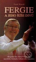 Kniha: Fergie a jeho říše divů (Frank Worrall). Nava, 2012 Kniha: Fergie a jeho říše divů (Frank Worrall). Nava, 2012