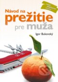 Kniha: Návod na prežitie pre muža (Igor Bukovský), 2012 Kniha: Návod na prežitie pre muža (Igor Bukovský), 2012