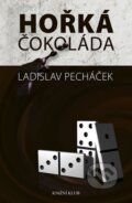 Kniha: Hořká čokoláda (Ladislav Pecháček). Domino, 2012 Kniha: Hořká čokoláda (Ladislav Pecháček). Domino, 2012