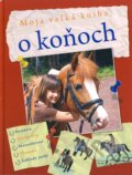 Kniha: Moja veľká kniha o koňoch (Giada Riondino). Svojtka&Co., 2012 Kniha: Moja veľká kniha o koňoch (Giada Riondino). Svojtka&Co., 2012