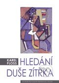 Kniha: Hledání duše zítřka (Karel Floss). Centrum pro studium demokracie a kultury, 2012 Kniha: Hledání duše zítřka (Karel Floss). Centrum pro studium demokracie a kultury, 2012