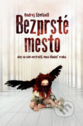Kniha: Bezprsté mesto (Ondrej Štefánik). Tatran, 2012 Kniha: Bezprsté mesto (Ondrej Štefánik). Tatran, 2012