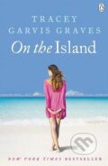 Kniha: On the Island (Tracey Garvis Graves). Michael Joseph, 2012 Kniha: On the Island (Tracey Garvis Graves). Michael Joseph, 2012