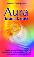 Kniha: Aura - brána k duši (Manuela Oetingerová). Metafora, 2012 Kniha: Aura - brána k duši (Manuela Oetingerová). Metafora, 2012