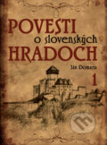 Kniha: Povesti o slovenských hradoch 1 (Ján Domasta), 2012 Kniha: Povesti o slovenských hradoch 1 (Ján Domasta), 2012