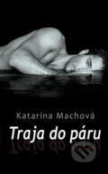 Traja do páru - Katarína Machová, Slovenský spisovateľ, 2012