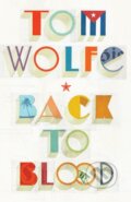 Kniha: Back to Blood (Tom Wolfe). Random House, 2012 Kniha: Back to Blood (Tom Wolfe). Random House, 2012