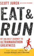 Kniha: Eat and Run (Scott Jurek). Bloomsbury, 2012 Kniha: Eat and Run (Scott Jurek). Bloomsbury, 2012