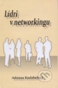 Kniha: Lídri v networkingu (Adriana Kudzbelová). Marada, 2009 Kniha: Lídri v networkingu (Adriana Kudzbelová). Marada, 2009