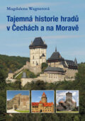 Kniha: Tajemná historie hradů v Čechách a na Moravě (Magdalena Wagnerová). Plot, 2012 Kniha: Tajemná historie hradů v Čechách a na Moravě (Magdalena Wagnerová). Plot, 2012