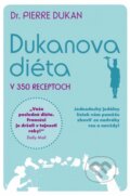 Kniha: Dukanova diéta v 350 receptoch (Pierre Dukan). NOXI, 2013 Kniha: Dukanova diéta v 350 receptoch (Pierre Dukan). NOXI, 2013